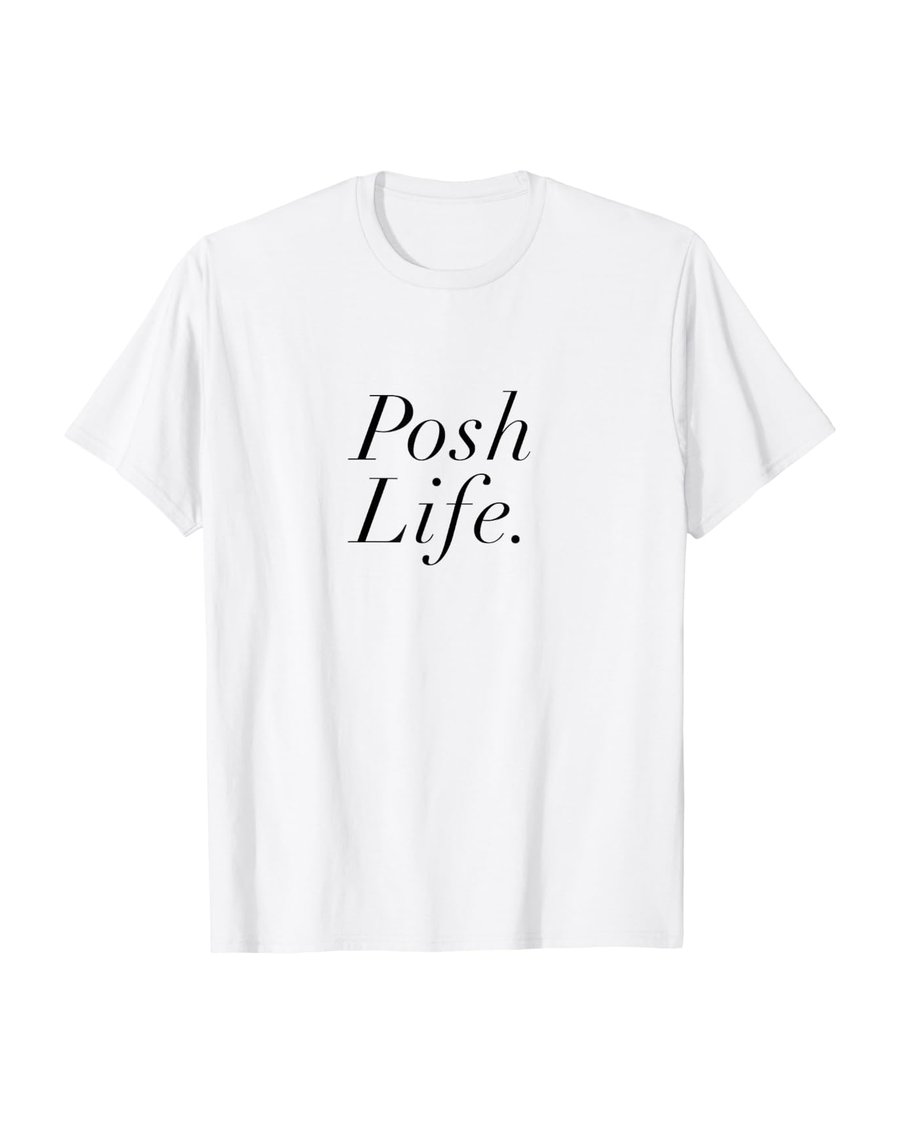 Posh Life design on a white t-shirt